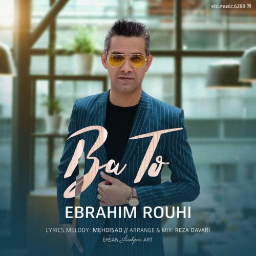 Ebrahim Rouhi   –    Ba To